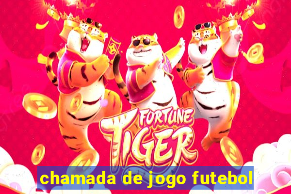 chamada de jogo futebol